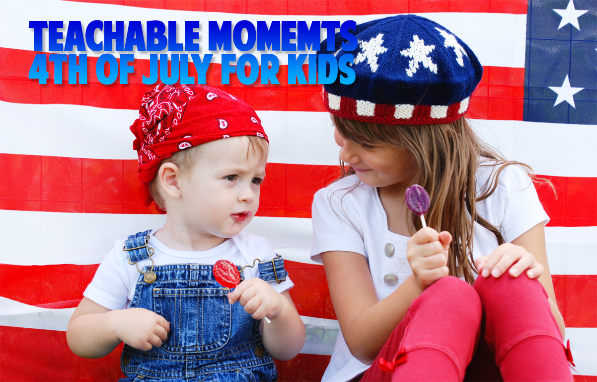 Teachable Moments: 4th of July for Kids