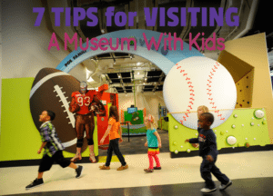 Tips for Visiting A Museum with your Kids