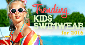 Trending Kids Swimwear for 2016