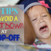 10 Tips to Avoid a Meltdown at Drop-off