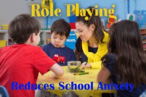 role playing reduces school anxiety