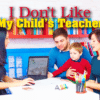 I don't like my child's teacher