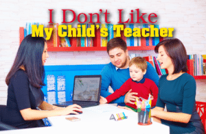 I don't like my child's teacher