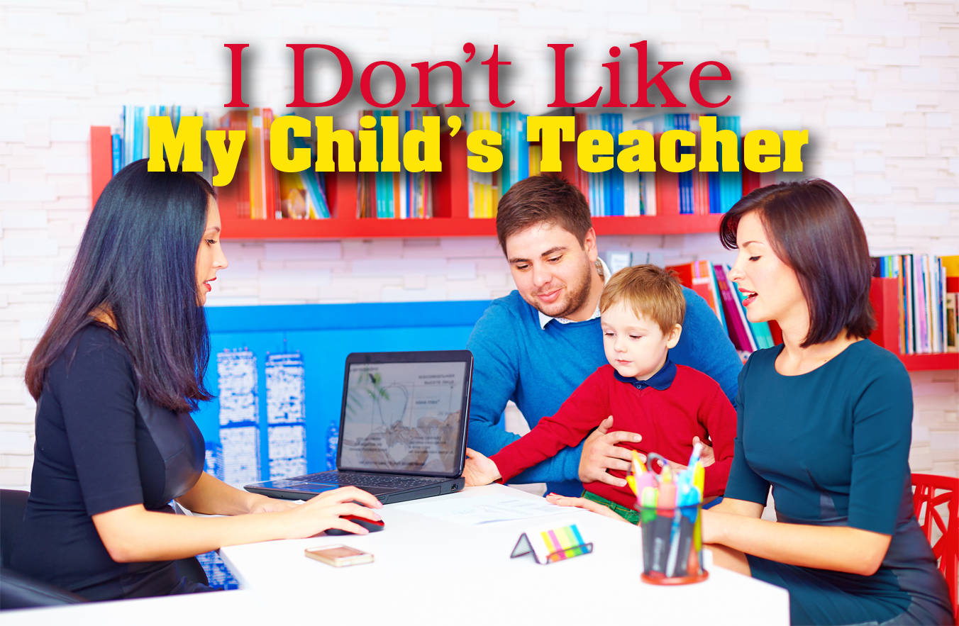 I Don’t Like My Child’s Teacher
