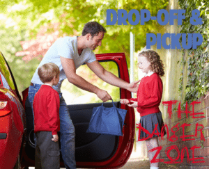 School Drop-off and Pick Up The Danger Zone