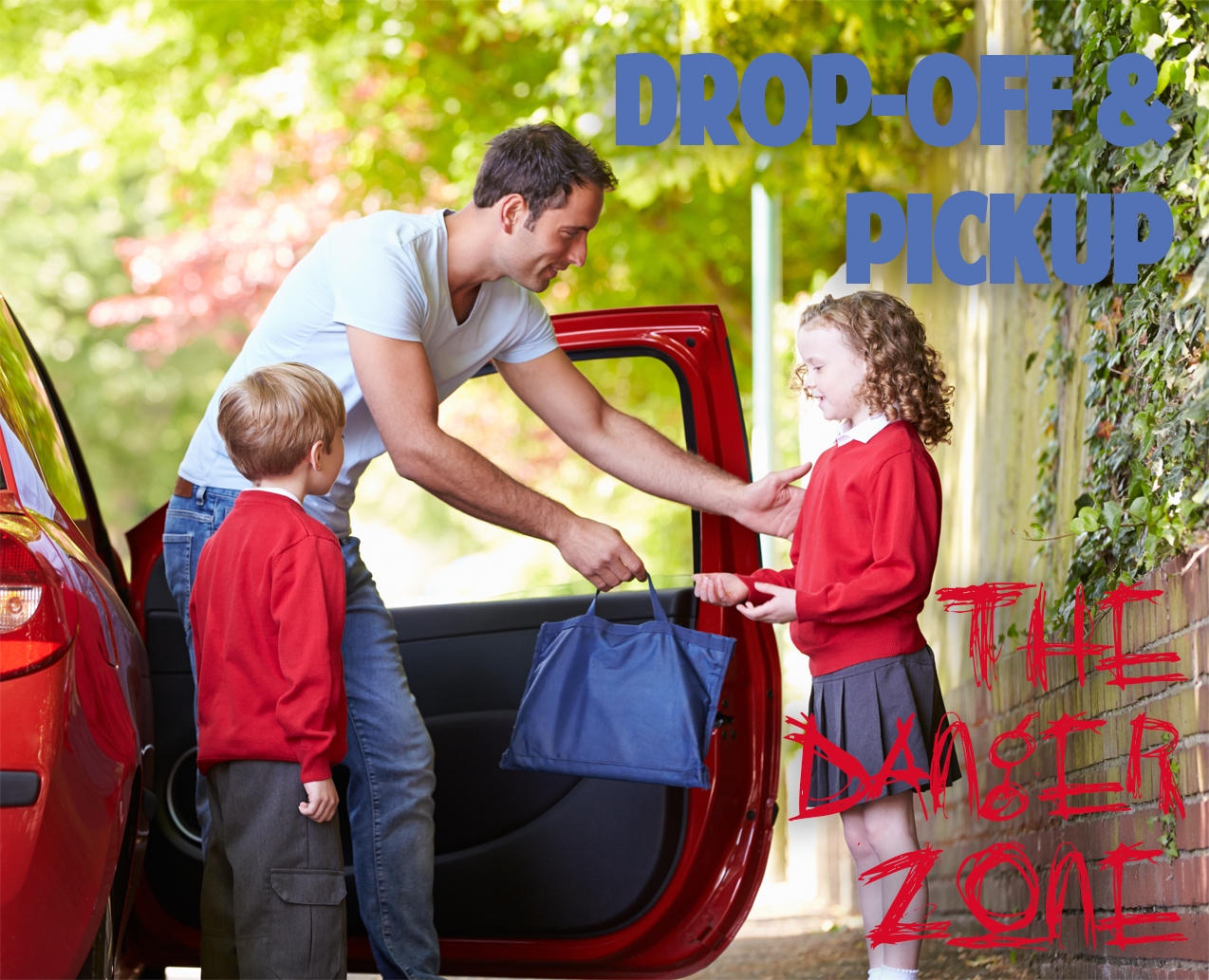 School Drop-off and Pick up: The Danger Zone