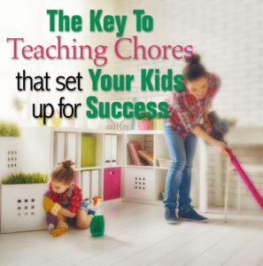 key to teaching chores that sets your kids up for success